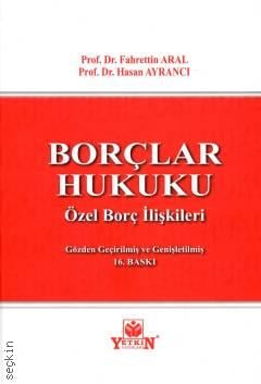 Borçlar Hukuku (Özel Borç İlişkileri)  Prof. Dr. Fahrettin Aral, Prof. Dr. Hasan Ayrancı  - Kitap