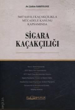 5607 Sayılı Kaçakçılıkla Mücadele Kanunu Kapsamında Sigara Kaçakçılığı Av. Şahin Sarıyıldız  - Kitap