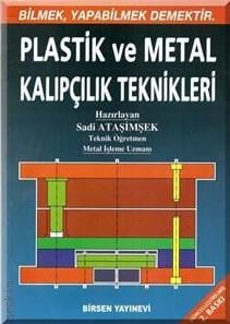 Plastik ve Metal Kalıpçılık Teknikleri Sadi Ataşimşek  - Kitap