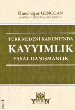 Türk Medeni Kanunu'nda Kayyımlık, Yasal Danışmanlık Ömer Uğur Gençcan  - Kitap