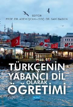 Türkçenin Yabancı Dil Olarak Öğretimi Prof. Dr. Adem İşcan, Doç. Dr. Sami Baskın  - Kitap