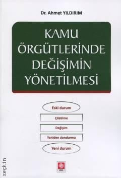 Kamu Örgütlerinde Değişimin Yönetilmesi Dr. Ahmet Yıldırım  - Kitap