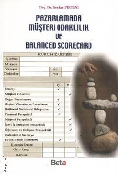 Pazarlamada Müşteri Odaklılık ve Balanced Scorecard Doç. Dr. Serdar Pirtini  - Kitap