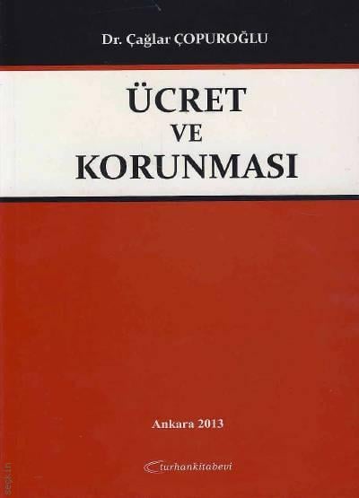 Ücret ve Korunması Dr. Çağlar Çopuroğlu  - Kitap