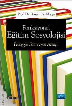 Fonksiyonel Eğitim Sosyolojisi (Pedagojik Formasyon Amaçlı) Prof. Dr. Hasan Çelikkaya  - Kitap