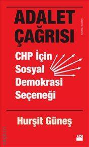 Adalet Çağrısı : CHP İçin Sosyal Demokrasi Seçeneği Hurşit Güneş  - Kitap