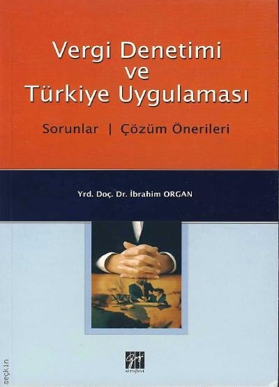 Vergi Denetimi ve Türkiye Uygulaması Sorunlar–Çözüm Önerileri Yrd. Doç. Dr. İbrahim Organ  - Kitap