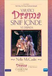 Yaratıcı Drama : Sınıf İçinde ve Dışında Nellie McCaslin  - Kitap
