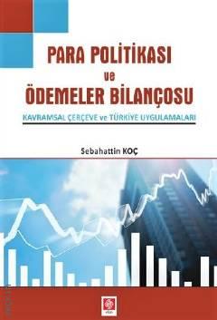 Para Politikası ve Ödemeler Bilançosu Kavramsal Çerçeve ve Türkiye Uygulamaları Sebahattin Koç  - Kitap