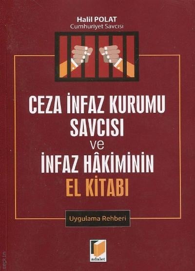 Ceza İnfaz Kurumu Savcısı ve İnfaz Hâkiminin El Kitabı Halil Polat