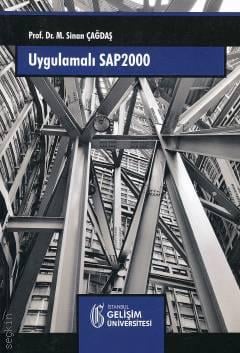 Uygulamalı SAP 2000 Yapı Sistemlerinin Modellenmesi Prof. Dr. M. Sinan Çağdaş  - Kitap