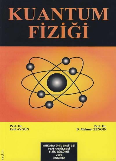 Kuantum Fiziği Prof. Dr. Erol Aygün, Prof. Dr. D. Mehmet Zengin  - Kitap