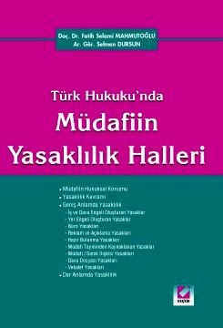 Türk Hukuku'nda Müdafiin Yasaklılık Halleri Doç. Dr. Fatih Selami Mahmutoğlu, Arş. Gör. Selman Dursun  - Kitap