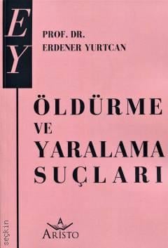 Öldürme ve Yaralama Suçları Erdener Yurtcan