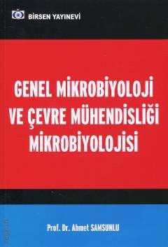 Genel Mikrobiyoloji ve Çevre Mühendisliği Mikrobiyolojisi Prof. Dr. Ahmet Samsunlu  - Kitap