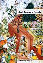 İslami Bahçeler ve Peyzajlar D. Fairchild Ruggles  - Kitap