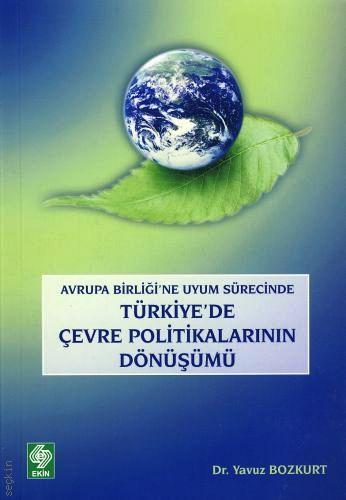 Türkiye'de Çevre Politikalarının Dönüşümü Dr. Yavuz Bozkurt  - Kitap