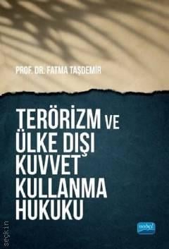 Terörizm ve Ülke Dışı Kuvvet Kullanma Hukuku Prof. Dr. Fatma Taşdemir  - Kitap