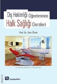Diş Hekimliği Öğretiminde Halk Sağlığı Dersleri Prof. Dr. Zafer Öztek  - Kitap
