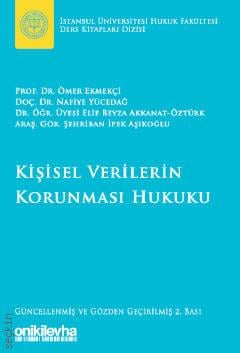 Kişisel Verilerin Korunması Hukuku Ömer Ekmekçi, Nafiye Yücedağ, Elif Beyza Akkanat Öztür