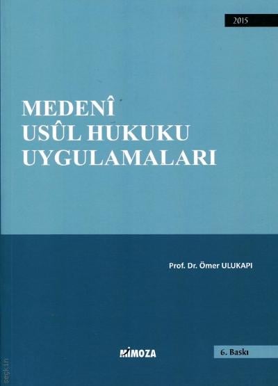Medeni Usul Hukuku Uygulamaları Prof. Dr. Ömer Ulukapı  - Kitap