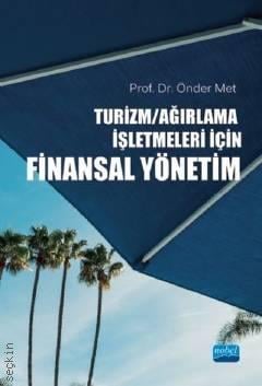 Turizm – Ağırlama İşletmeleri için Finansal Yönetim Prof. Dr. Önder Met  - Kitap