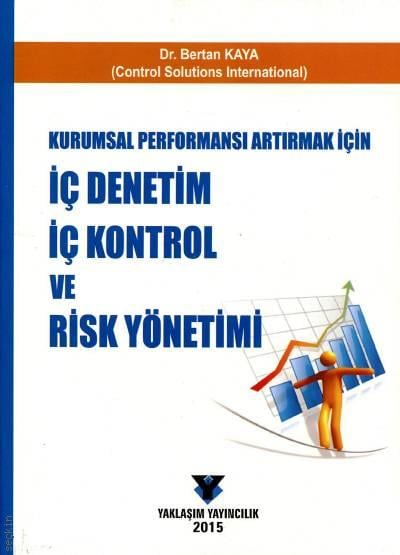 Kurumsal Performansı Artırmak İçin İç Denetim, İç Kontrol ve Risk Yönetimi Bertan Kaya  - Kitap
