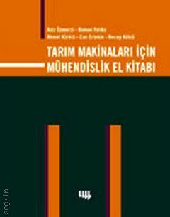 Tarım Makinaları için Mühendislik El Kitabı Aziz Özmerzi, Osman Yaldız, Ahmet Kürklü