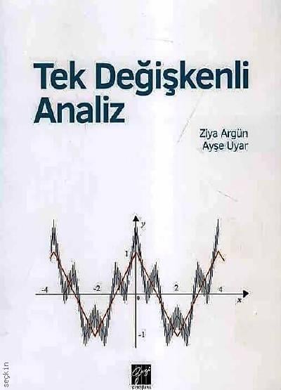 Tek Değişkenli Analiz Ziya Argün, Ayşe Uyar  - Kitap