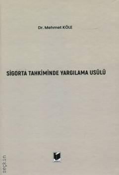 Sigorta Tahkiminde Yargılama Usulü Dr. Mehmet Köle  - Kitap