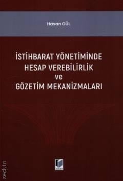 İstihbarat Yönetiminde Hesap Verilebilirlik ve Gözerim Mekanizmaları Hasan Gül  - Kitap