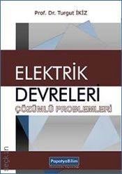 Elektrik Devreleri Çözümlü Problemleri Turgut İkiz  - Kitap