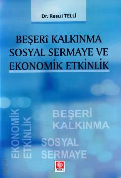 Beşeri Kalkınma Sosyal Sermaye ve Ekonomik Etkinlik Dr. Resul Telli  - Kitap