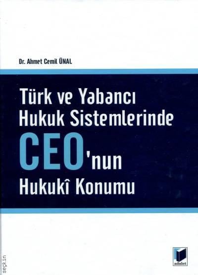 Türk ve Yabancı Hukuk Sistemlerinde Ceo'nun Hukuki Konumu Dr. Ahmet Cemil Ünal  - Kitap