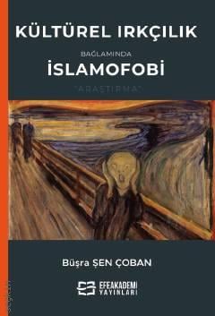 Kültürel Irkçılık Bağlamında İslamofobi Büşra Şen Çoban  - Kitap