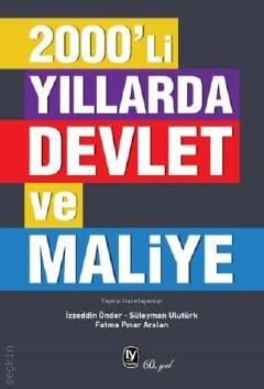 2000'li Yıllarda Devlet ve Maliye İzzeddin Önder, Süleyman Ulutürk, Fatma Pınar Arslan  - Kitap