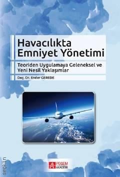 Havacılıkta Emniyet Yönetimi  Teoriden Uygulamaya Geleneksel ve Yeni Nesil Yaklaşımlar Ender Gerede  - Kitap