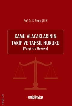 Kamu Alacaklarının Takip ve Tahsil Hukuku Prof. Dr. S. Binnur Çelik  - Kitap