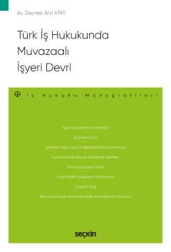 Türk İş Hukukunda Muvazaalı İşyeri Devri – İş Hukuku Monografileri – Zeynep Anıl Atay  - Kitap