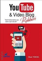 YouTube ve Video Blog Rehberi Okan Yüksel  - Kitap