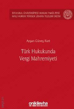 Türk Hukukunda Vergi Mahremiyeti Ayşan Güneş Kurt