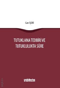 Tutuklama Tedbiri ve Tutuklulukta Süre Can İşeri  - Kitap