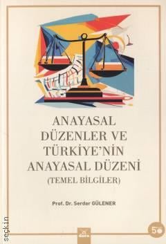 Anayasal Düzenler ve Türkiye'nin Anayasal Düzeni