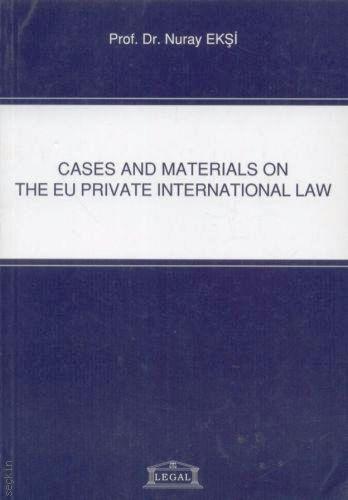 Cased And Materials On The Eu Private International Law Prof. Dr. Nuray Ekşi  - Kitap