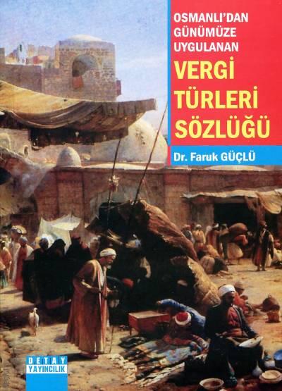 Osmanlıdan Günümüze Vergi Türleri Sözlüğü Dr. Faruk Güçlü  - Kitap