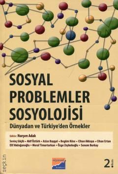 Sosyal Problemler Sosyolojisi Dünyadan ve Türkiye'den Örnekler Nurşen Adak  - Kitap