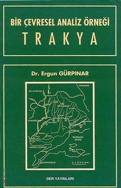 Bir Çevresel Analiz Örneği Trakya Dr. Ergun Gürpınar  - Kitap