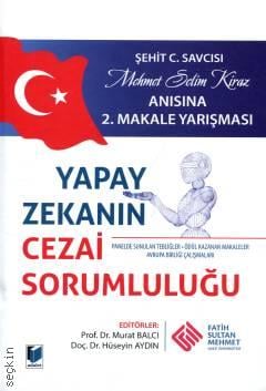 Yapay Zekanın Cezai Sorumluluğu Prof. Dr. Murat Balcı, Doç. Dr. Hüseyin Aydın  - Kitap