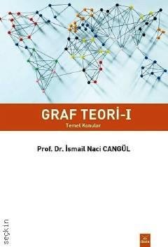 Graf Teori – I Temel Konular Prof. Dr. İsmail Naci Cangül  - Kitap