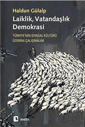 Laiklik, Vatandaşlık, Demokrasi Türkiye'nin Siyasal Kültürü Üzerine Çalışmalar Haldun Günalp  - Kitap